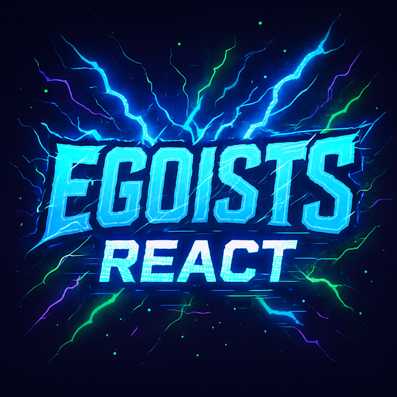 Egoists React