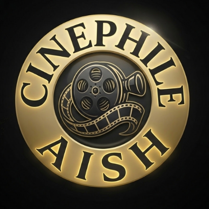 CINEPHILE AISH 