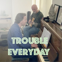Trouble Everyday