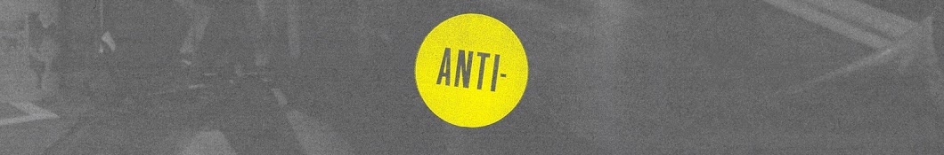 ANTI- Records यूट्यूब चैनल अवतार