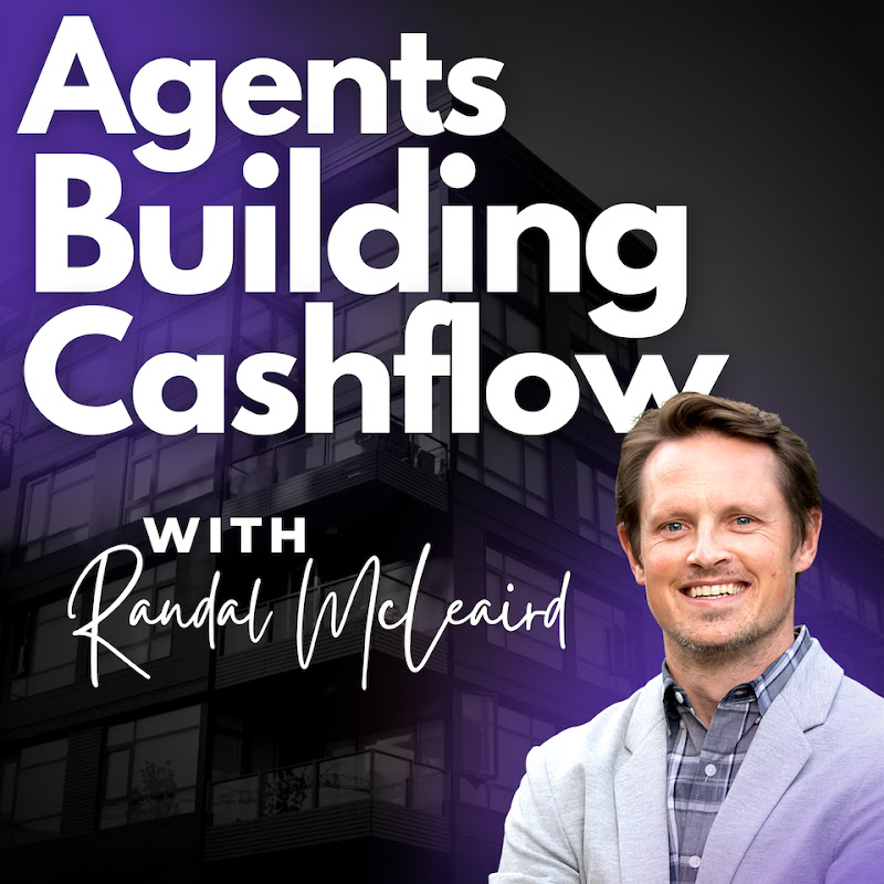 Agents Building Cashflow with Randal McLeaird