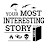 Your Most Interesting Story Podcast