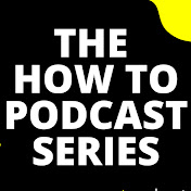 The How to Podcast Series