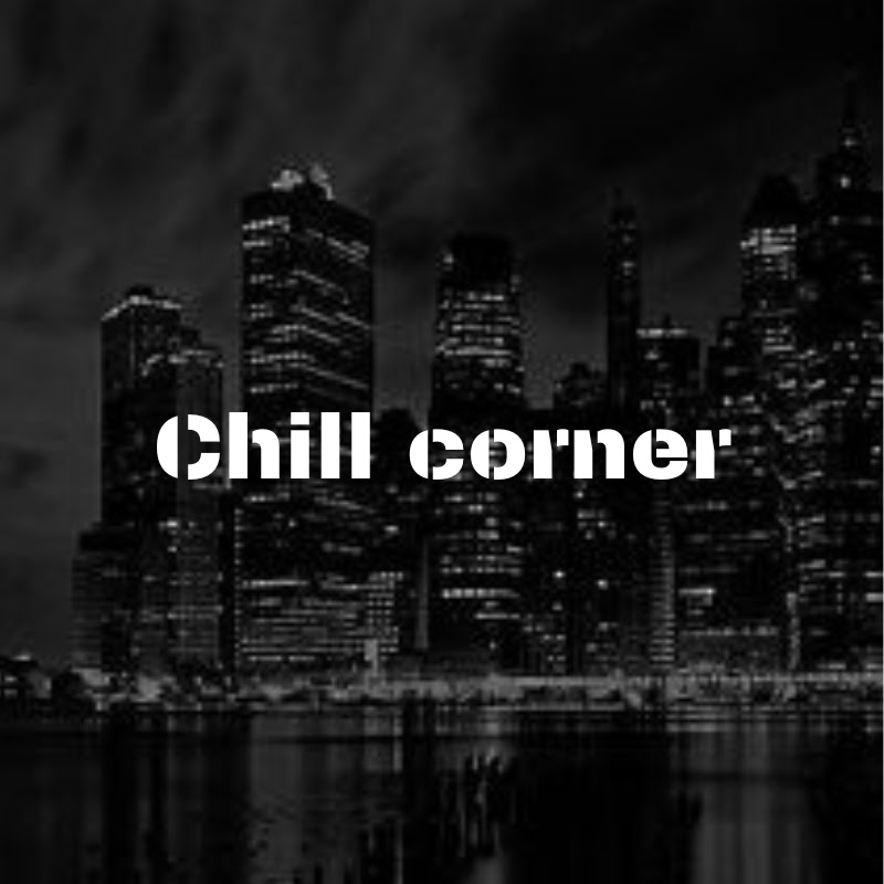 Chill corner