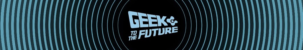 Geek to The Future YouTube channel avatar