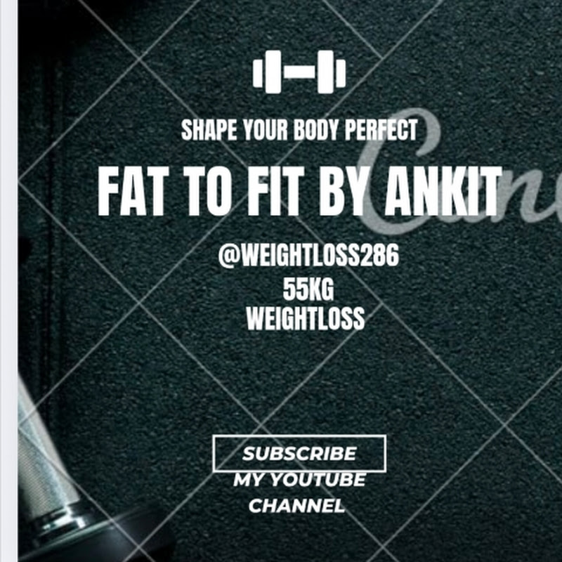 fat to fit by Ankit