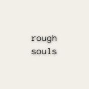 rough souls