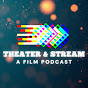 Theater & Stream: A Film Podcast logo