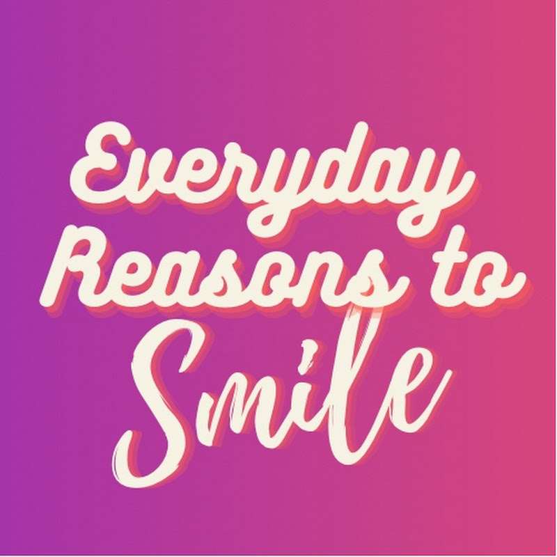 Everyday Reasons 2 Smile