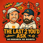 The Last 2 You'd Ask logo
