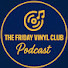 8x5p2UD7Ihs-channel-avatar-The Friday Vinyl Club Podcast