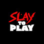 Slay To Play