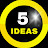 5 Ideas