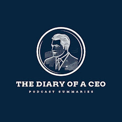 The Diary of A CEO Podcast Summaries