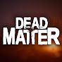 Канал Dead Matter на Youtube