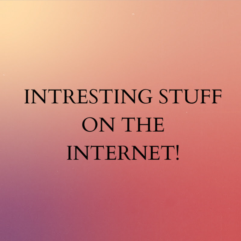 Interesting Things On The Internet