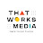 That Works Media