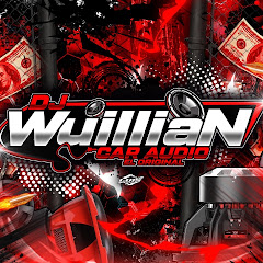 DJ WUILLIAN CAR AUDIO EL ORIGINAL