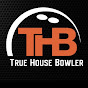 True House Bowler - @TrueHouseBowler - Youtube