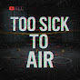 Too Sick to Air logo