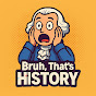 Bruh That's History logo