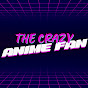 The Crazy Anime Fan