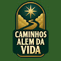 Caminhos Além da Vida