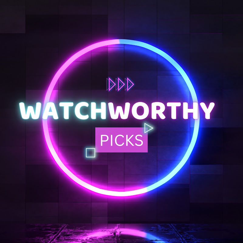 Watch Worthy Picks