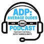 ADP: Average Dudes Podcast Fantasy Football