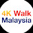 4K Walk Malaysia