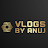 Videos and Vlogs By Anuj