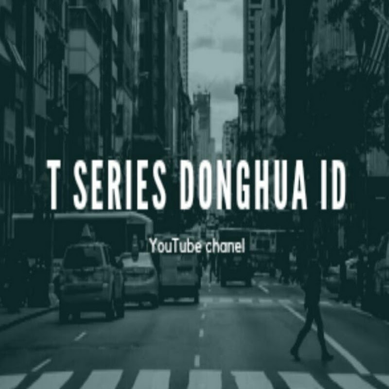 T Series Donghua