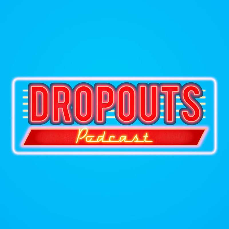 Dropouts Podcast