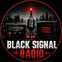 BLACK SIGNAL RADIO