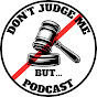 Don’t Judge Me But Podcast logo