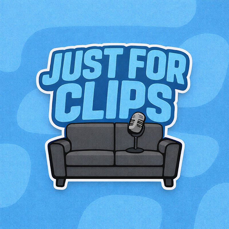Just For Clips The Podcast 