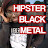 Hipster Black Metal