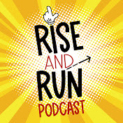 Rise and Run Podcast