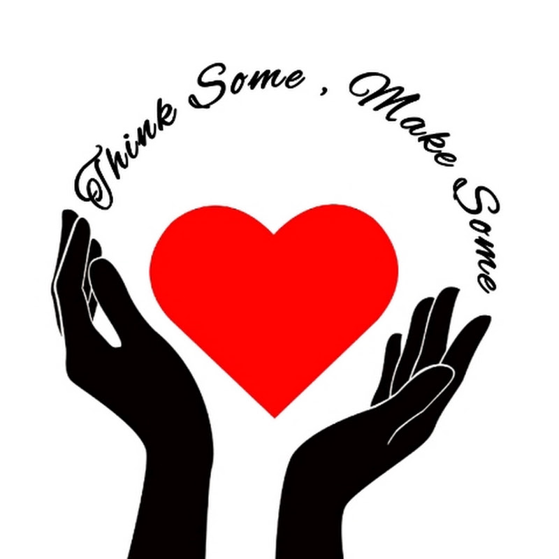 Think Some, Make some