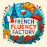 ag5cLbPY9-Y-channel-avatar-French Fluency Factory 