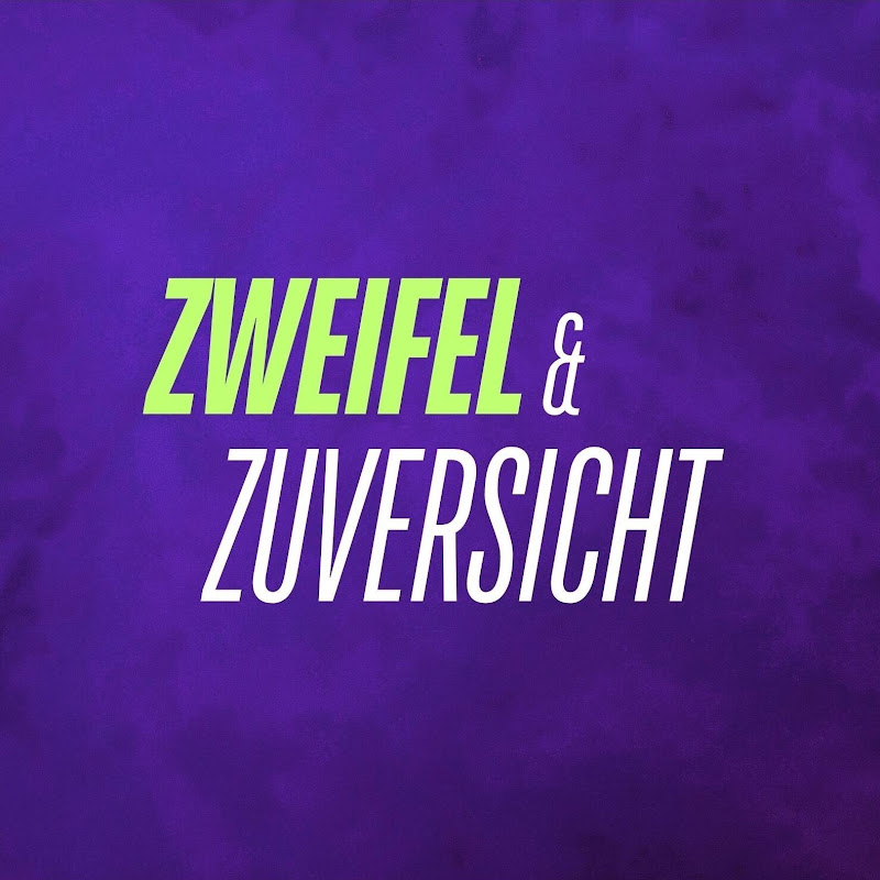 Zweifel & Zuversicht