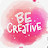 Be Creative