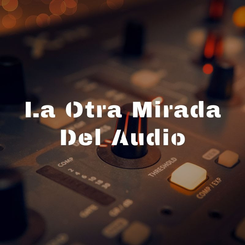 La Otra Mirada Del Audio