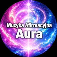 Muzyka Afirmacyjna - Aura 