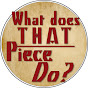 What Does That Piece Do?