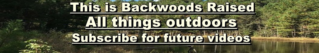 Backwoods Raised Avatar channel YouTube 