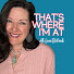 RjADIeog2BY-channel-avatar-That's Where I'm At Podcast with Laura Richards