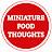 Miniature Food Thoughts