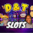 D & T SLOTS