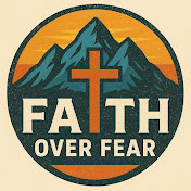 Faith Over Fear